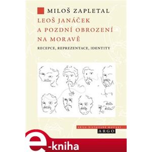 Leoš Janáček a pozdní obrození na Moravě. recepce, reprezentace, identity - Miloš Zapletal e-kniha