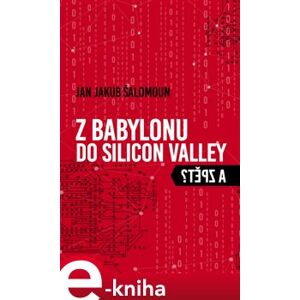 Z Babylonu do Silicon Valley a zpět? - Jan Jakub Šalomoun e-kniha