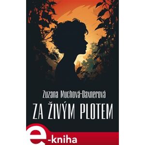Za živým plotem - Zuzana Muchová-Daxnerová e-kniha