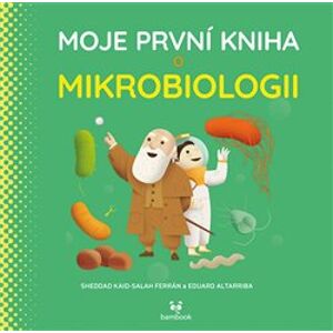 Moje první kniha o mikrobiologii - Sheddad Kaid-Salah Ferrán, Eduard Altarriba