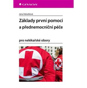 Základy první pomoci a přednemocniční péče. pro nelékařské obory - Jana Haluzíková