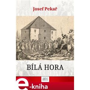 Bílá Hora - Josef Pekař e-kniha