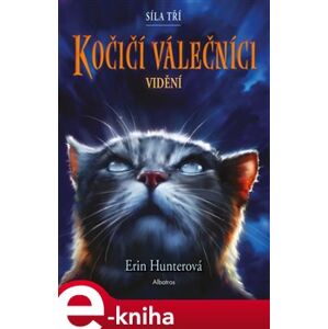 Kočičí válečníci: Síla tří 1 – Vidění - Erin Hunterová e-kniha
