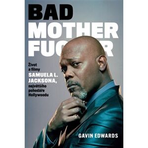 Bad Motherfucker: Život a filmy Samuela L. Jacksona - Edward Gavin