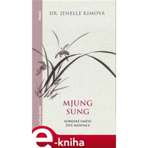 Mjung Sung: korejské umění živé meditace - Jenelle Kimová e-kniha