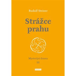 Strážce prahu. Mysterijní drama III - Rudolf Steiner