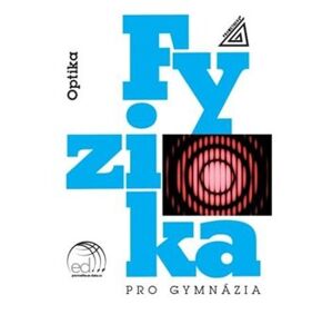 Fyzika pro gymnázia - Optika - Oldřich Lepil