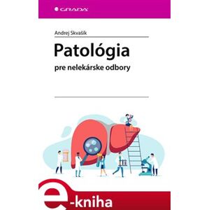 Patológia. pre nelekárske odbory - Andrej Skvašík e-kniha