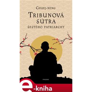 Tribunová sútra šestého patriarchy - Chuej-neng e-kniha
