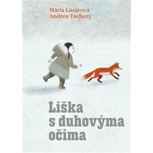 Liška s duhovýma očima - Mária Lazárová, Andrea Tachezy