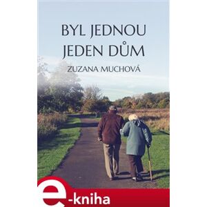 Byl jednou jeden dům - Zuzana Muchová-Daxnerová e-kniha
