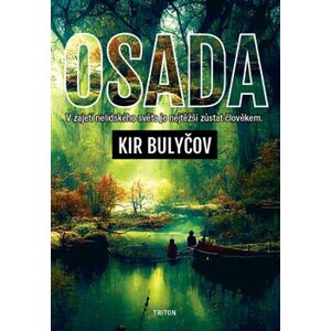 Osada. V zajetí nelidského světa je nejtěžší zůstat člověkem - Kir Bulyčov