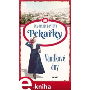Pekařky - Vanilkové dny - Eva-Maria Bastová e-kniha