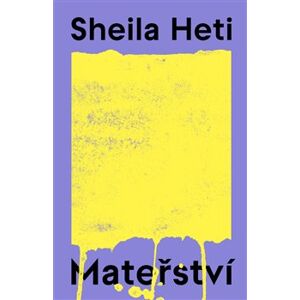 Mateřství - Sheila Heti