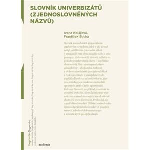 Slovník univerbizátů (zjednoslovněných názvů) - František Štícha, Ivana Kolářová