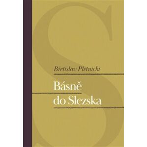 Básně do Slezska - Bretislav Pletnicki