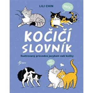 Kočičí slovník. Ilustrovaný průvodce jazykem vaši kočky - Lili Chin
