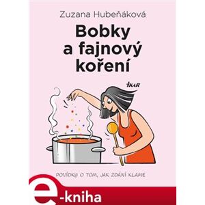 Bobky a fajnový koření - Zuzana Hubeňáková e-kniha