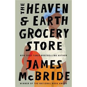 Heaven & Earth Grocery Store - James McBride