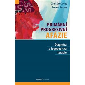 Primární progresivní afázie - Zsolt Cséfalvay, Robert Rusina