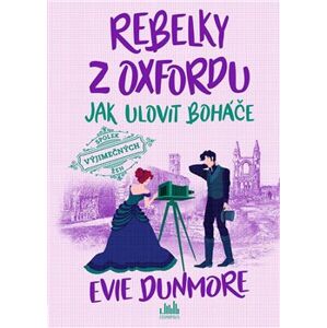 Rebelky z Oxfordu - Jak ulovit boháče - Evie Dunmore