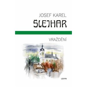 Vraždění - Josef Karel Šlejhar