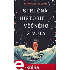 Stručná historie věčného života - Jaroslav Kalfař e-kniha