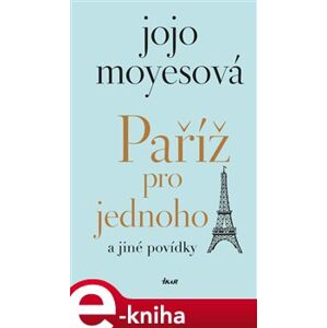 Paříž pro jednoho a jiné povídky - Jojo Moyesová e-kniha