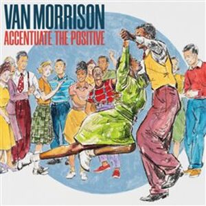 Accentuate The Positive - Van Morrison