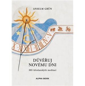 Důvěřuj novému dni - Anselm Grün
