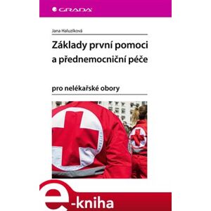 Základy první pomoci a přednemocniční péče. pro nelékařské obory - Jana Haluzíková e-kniha