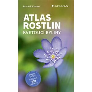 Atlas rostlin. kvetoucí byliny - Bruno P. Kremer