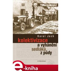 Kolektivizace a vyhánění sedláků z půdy - Karel Jech e-kniha