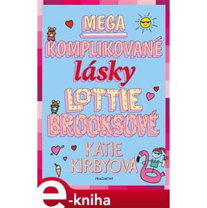 Mega komplikované lásky Lottie Brooksové - Katie Kirbyová e-kniha