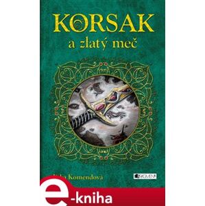 Korsak a zlatý meč - Jitka Komendová e-kniha