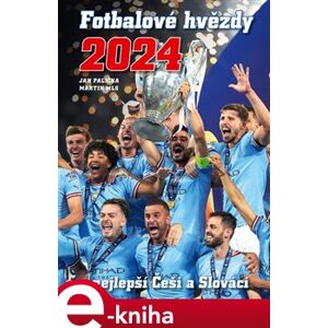 Fotbalové hvězdy 2024. + nejlepší Češi a Slováci - Jan Palička, Martin Mls e-kniha