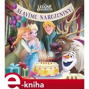 Ledové království - Slavíme narozeniny - kolektiv e-kniha