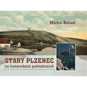 Starý Plzenec na historických pohlednicích - Martin Beneš