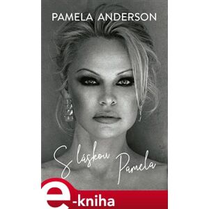 S láskou Pamela - Pamela Anderson e-kniha