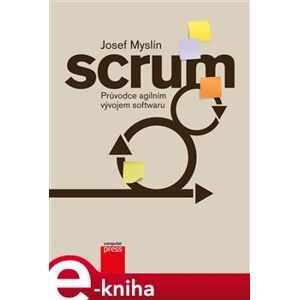 Scrum. Průvodce agilním vývojem softwaru - Josef Myslín e-kniha