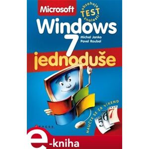 Microsoft Windows 7 - Jednoduše - Pavel Roubal, Michal Janko e-kniha