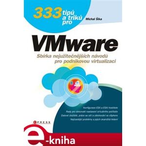 333 tipů a triků pro VMware. Sbírka nejužitečnějších návodů pro podnikovou virtualizaci - Michal Šika e-kniha