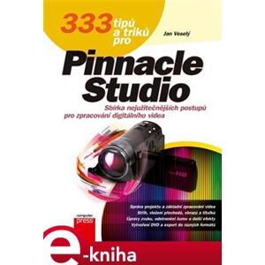 333 tipů a triků pro Pinnacle Studio - Jan Veselý e-kniha