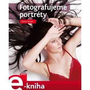 Fotografujeme portréty - Michal Bartoš e-kniha