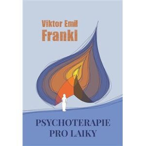 Psychoterapie pro laiky - Viktor E. Frankl