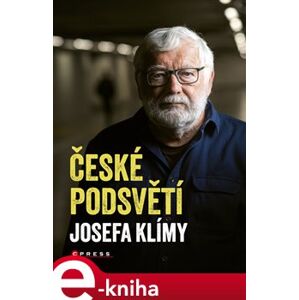 České podsvětí Josefa Klímy - Josef Klíma e-kniha