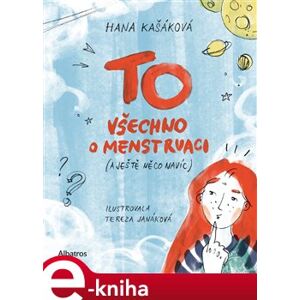 TO: Všechno o menstruaci (a ještě něco navíc) - Hana Kašáková e-kniha