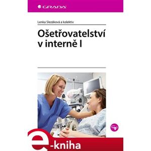 Ošetřovatelství v interně I - Lenka Slezáková e-kniha