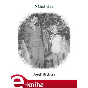 Něžná vina - Josef Richter e-kniha