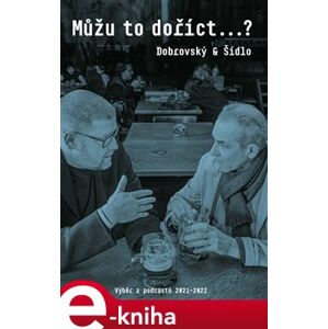 Můžu to doříct...?. Výběr z podcastů 2021-2022 - Jan Dobrovský, Jindřich Šídlo e-kniha
